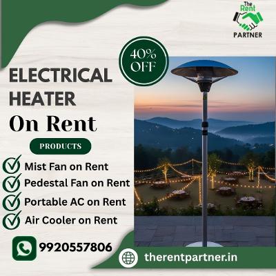 Rent Electrical Heaters in Mumbai | Affordable & Reliable Options